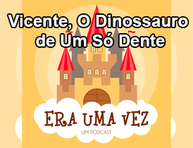 Vicente, O Dinossauro de Um Só Dente